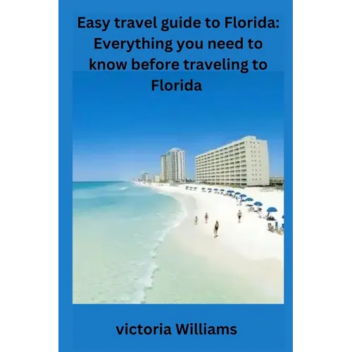 Easy travel guide to Florida: Everything you need to know before traveling to Florida - Paperback