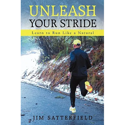 Unleash Your Stride: Learn to Run Like a Natural - Paperback