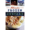 Milwaukee Frozen Custard - Hardcover