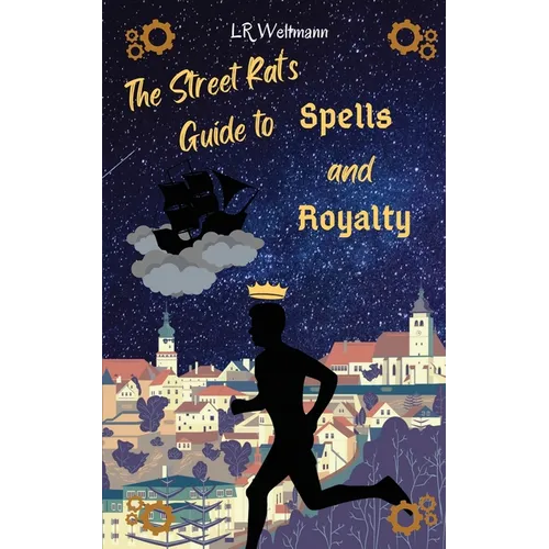 The Street Rat's Guide to Spells and Royalty - Paperback