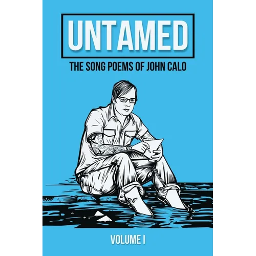 Untamed: The Song Poems of John Calo Vol. I - Paperback