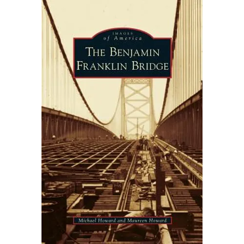 Benjamin Franklin Bridge - Hardcover