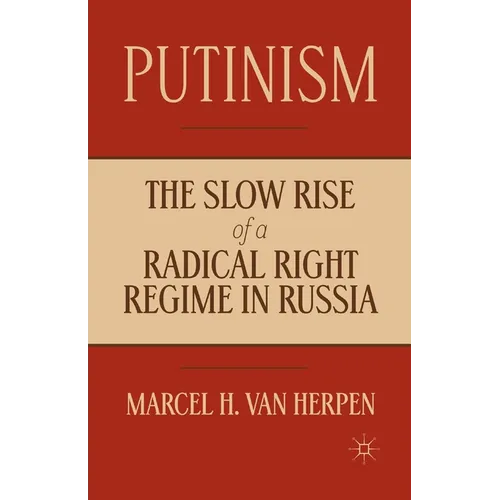 Putinism: The Slow Rise of a Radical Right Regime in Russia - Paperback