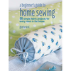 A Beginner's Guide to Home Sewing: 50 Simple Fabric Projects for Every Room in the House - Paperback