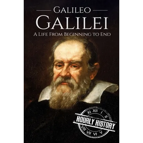 Galileo Galilei: A Life From Beginning to End - Paperback