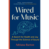 Wired for Music: A Search for Health and Joy Through the Science of Sound - Paperback