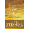 El El Caso del Jes��s Verdadero: Un Periodista Investiga Los Ataques Recientes Contra La Identidad de Cristo - Paperback