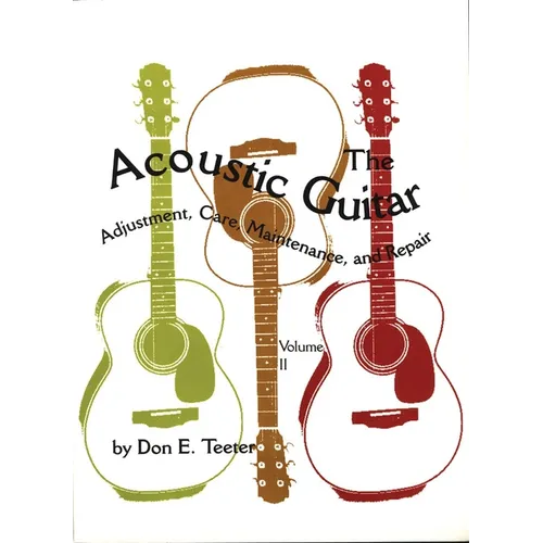 The Acoustic Guitar, Vol I: Adjustment, Care, Maintenance, and Repair - Paperback