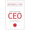 How to Become CEO: The Rules for Rising to the Top of Any Organization - Hardcover