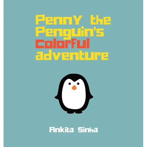 Penny the Penguin's Colorful Adventure - Hardcover