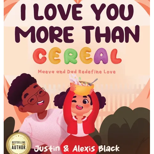 I Love You More Than Cereal: Maeva and Dad Redefine Love - Hardcover