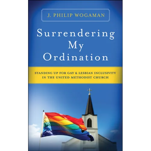 Surrendering My Ordination: Standing Up for Gay and Lesbian Inclusivity in the United Methodist Church - Paperback