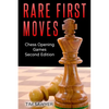 Rare First Moves: Chess Opening Games - Second Edition - Paperback