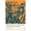 Before Haiti: Race and Citizenship in French Saint-Domingue - Hardcover