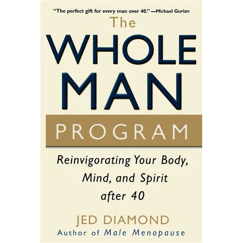 The Whole Man Program: Reinvigorating Your Body, Mind, and Spirit After 40 - Paperback