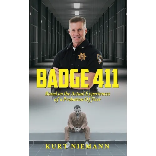 Badge 411: Based on the Actual Experiences of a Probation Officer - Paperback