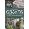 Graves of Upstate New York: A Guide to 100 Notable Resting Places - Paperback