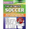 The Ultimate Soccer Mixed Puzzle Book for Kids, Teens, and Adults: 16 Types of Engaging Variety Puzzles: Word Search and Math Games (Issue 11) - Paperback