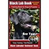 Black Lab, Black Labrador Retriever Training Book for Dogs & Puppies By BoneUP Dog Training: Are You Ready to Bone Up? Easy Training * Fast Results Bl - Paperback