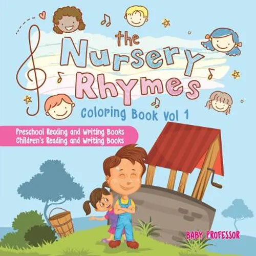 The Nursery Rhymes Coloring Book Vol I - Preschool Reading and Writing Books Children's Reading and Writing Books - Paperback