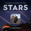 A Jesuit's Guide to the Stars: Exploring Wonder, Beauty, and Science - Paperback