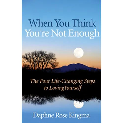 When You Think You're Not Enough: The Four Life-Changing Steps to Loving Yourself (Gift for Women, Motivational Book, and Fans of Never Good Enough or - Paperback