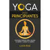 Yoga para principiantes: Posturas simples para calmar tu mente y sanar tu cuerpo - Paperback