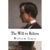 The Will to Believe: William James - Paperback