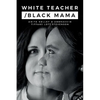 White Teacher/Black Mama - Paperback
