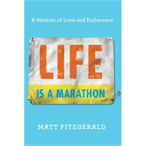 Life Is a Marathon: A Memoir of Love and Endurance - Hardcover