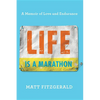 Life Is a Marathon: A Memoir of Love and Endurance - Hardcover