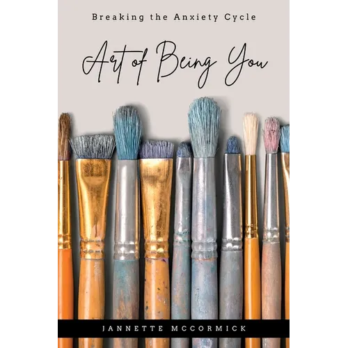 Art of Being You: Breaking the Anxiety Cycle - Paperback