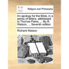 An Apology for the Bible, in a Series of Letters, Addressed to Thomas Paine, ... by R. Watson, ... Seventh Edition. - Paperback