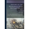 History of the Rockaways From the Year 1685 to 1917; Being a Complete Record and Review of Events of Historical Importance During That Period in the R - Paperback