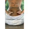 The Art Of Control: A Woman's Guide To Bladder Care - Paperback