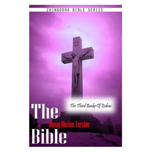 The Bible Douay-Rheims Version, THE THIRD BOOKE OF ESDRAS - Paperback