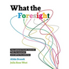 What the Foresight: Your personal futures explored. Defy the expected and define the preferred. - Paperback