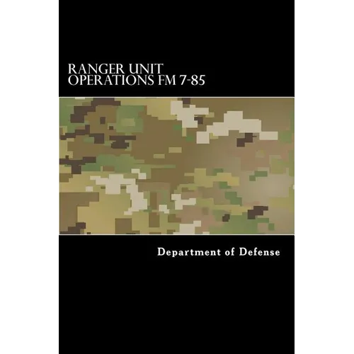 Ranger Unit Operations FM 7-85 - Paperback