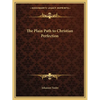 The Plain Path to Christian Perfection - Paperback
