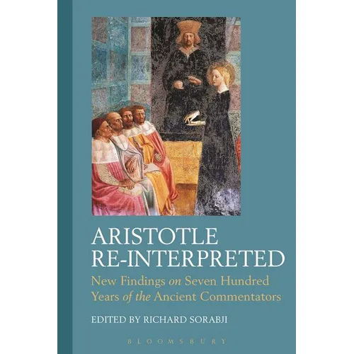 Aristotle Re-Interpreted: New Findings on Seven Hundred Years of the Ancient Commentators - Paperback