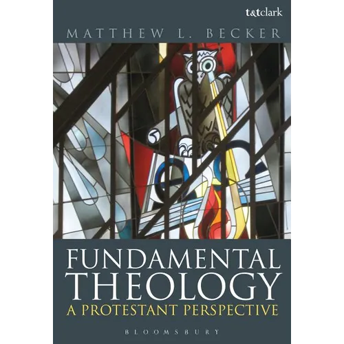 Fundamental Theology: A Protestant Perspective - Paperback