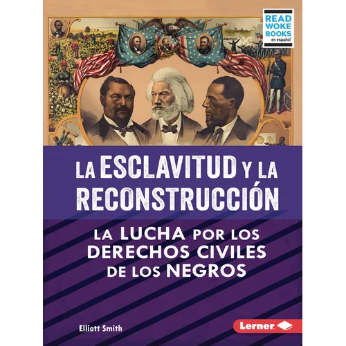 La Esclavitud Y La Reconstrucción (Slavery and Reconstruction): La Lucha Por Los Derechos Civiles de Los Negros (the Struggle for Black Civil Rights) - Paperback