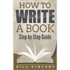 How to Write a Book: Step by Step Guide - Paperback