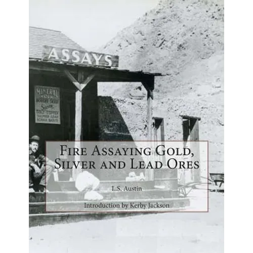 Fire Assaying Gold, Silver and Lead Ores - Paperback