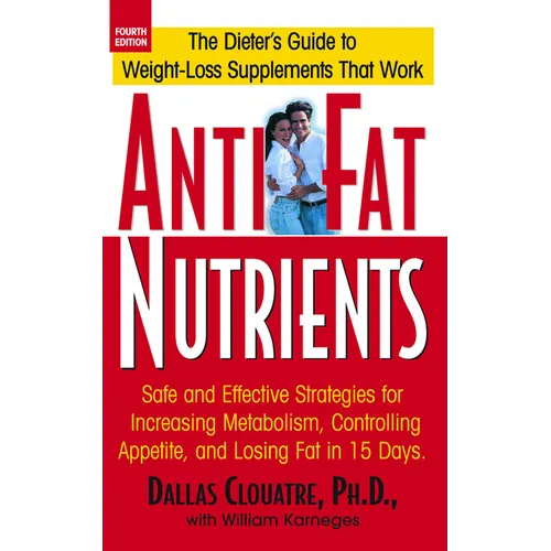 Anti-Fat Nutrients: Safe and Effective Strategies for Increasing Metabolism, Controlling Appetite, and Losing Fat in 15 Days - Paperback