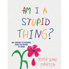 Am I A Stupid Thing?: My Journey From the Prison of Abuse - Paperback