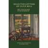 Selected Letters of Clive Bell: Art, Love and War in Bloomsbury - Hardcover