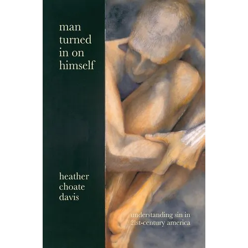 Man Turned In On Himself: Understanding Sin in 21st-Century America - Paperback
