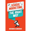 School Marketing The Right Way - Paperback