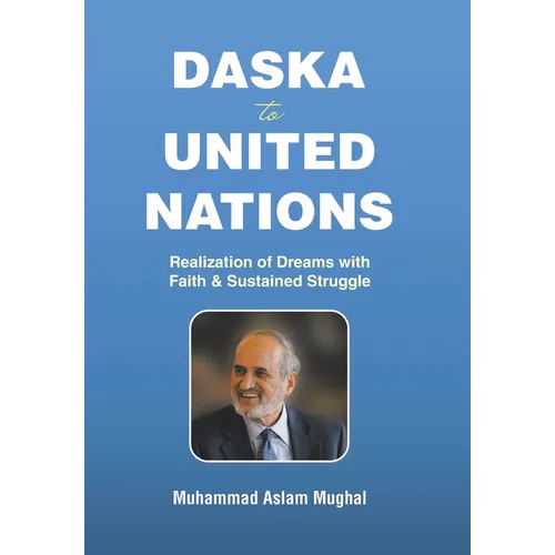 Daska to United Nations: Realization of Dreams with Faith & Sustained Struggle - Hardcover